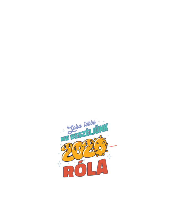 Soha többé ne beszéljünk róla 2020 minta fehér pólón