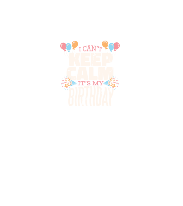 I can't keep calm it's my birthday minta türkiz pólón