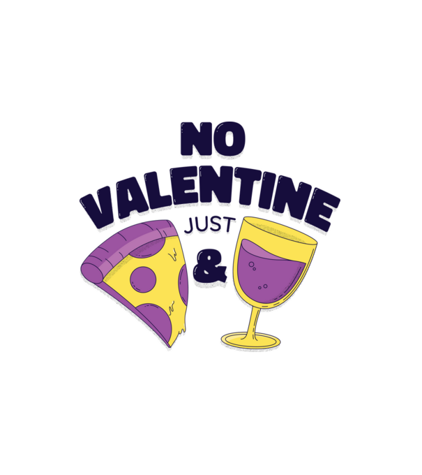 No valentine just pizza and wine minta fehér pólón