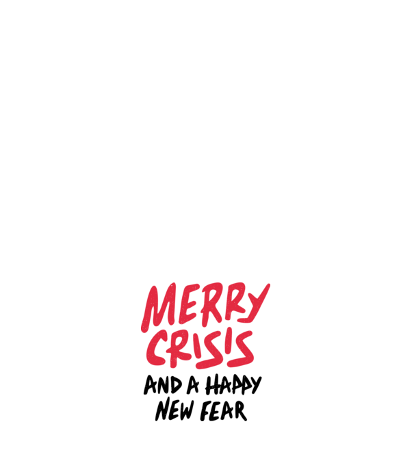 Merry Crisis and a Happy New Fear minta fehér pólón