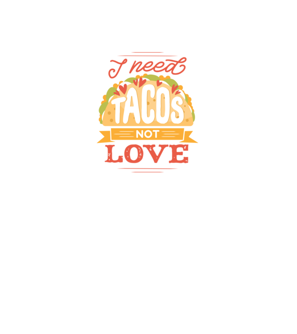 I need Tacos not Love - Anti valentin nap minta fekete pólón