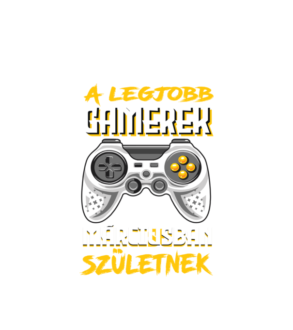 A Legjobb Gamerek Márciusban születnek minta fehér pólón