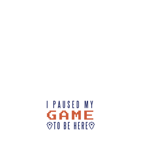 I Paused my game to be here minta fehér pólón