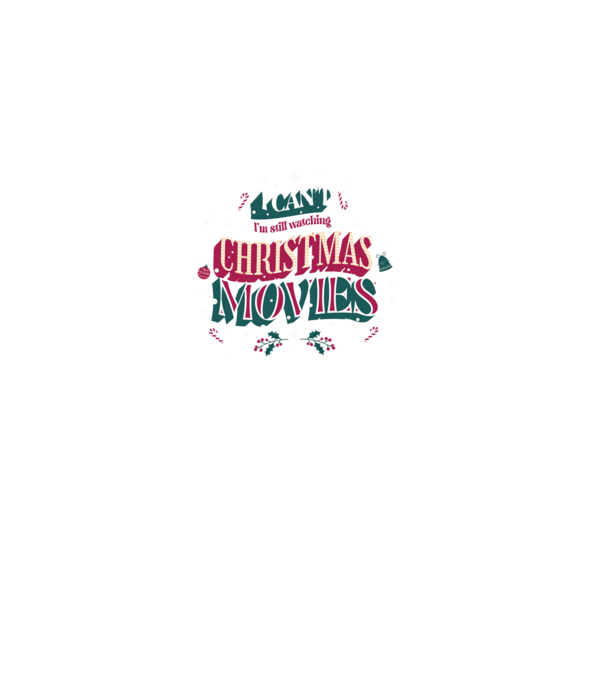 I Can't I'm still watching Christmas Movies minta fekete pólón