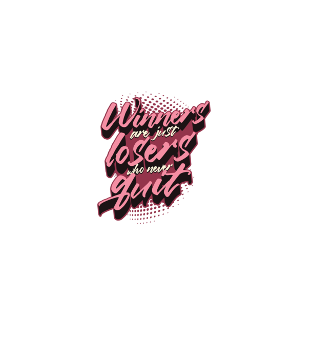 Winners are just losers who never quit minta fehér pólón