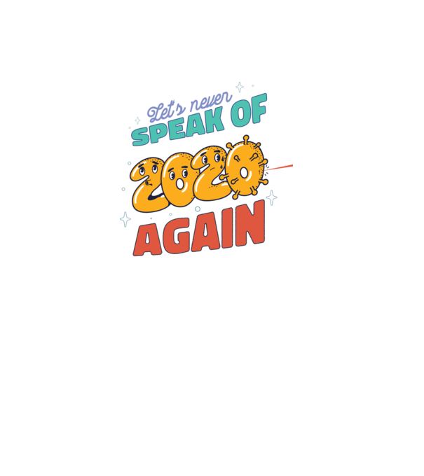 Lets never speak of 2020 again minta fekete pólón