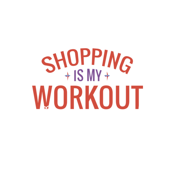 Shopping is my workout felirat minta fehér pólón