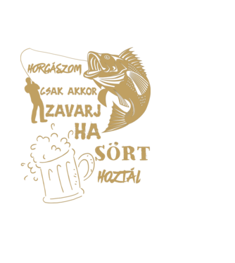 horgászom csak akkor zavarj, ha sört hoztál! minta fekete pólón