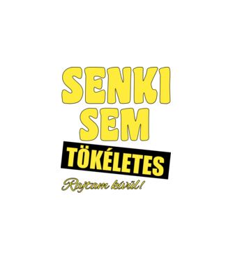Senki sem tökéletes rajtam kívül! minta fehér pólón