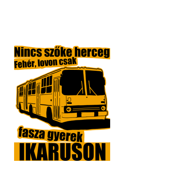 Nincs szőke herceg fehér lovon csak fasza gyerek ikaruson minta fehér pólón