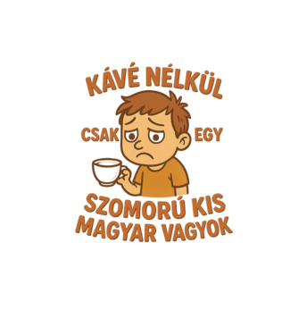 Kávé nélkül csak egy szomorú kis magyar vagyok minta homokszín pólón
