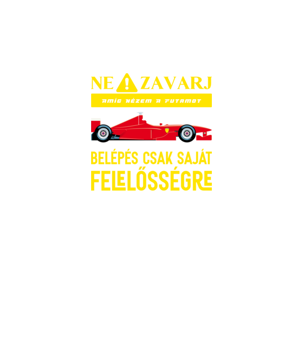Ne zavarj amíg nézem a futamot minta fekete pólón