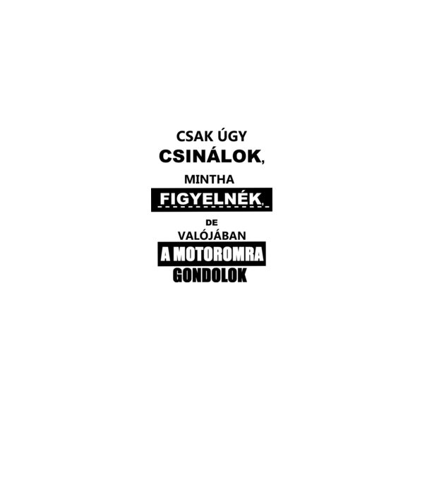 A motoromra gondolok minta fehér pólón