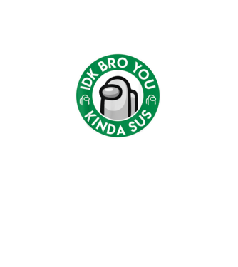 IDK Bro You Kinda Sus - Impostor Kávé minta fekete pólón