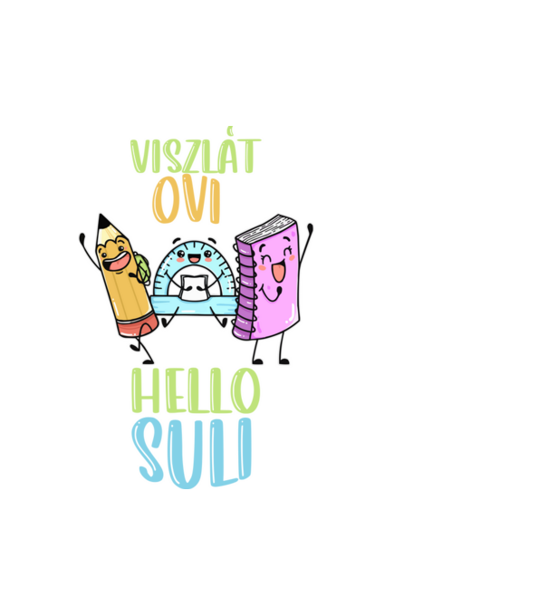 Viszlát ovi, hello suli minta fehér pólón