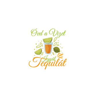 Igyál tequilát óvd a vizet minta királykék pólón