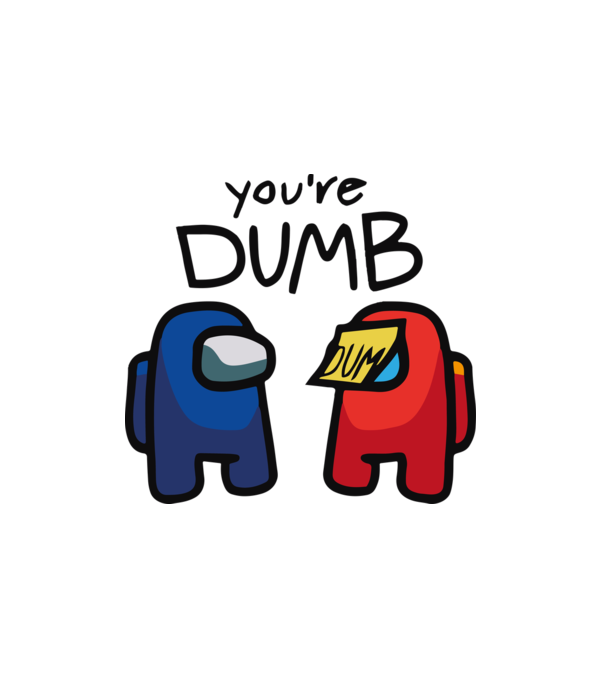 Among us You're dumb - hülye vagy minta fehér pólón