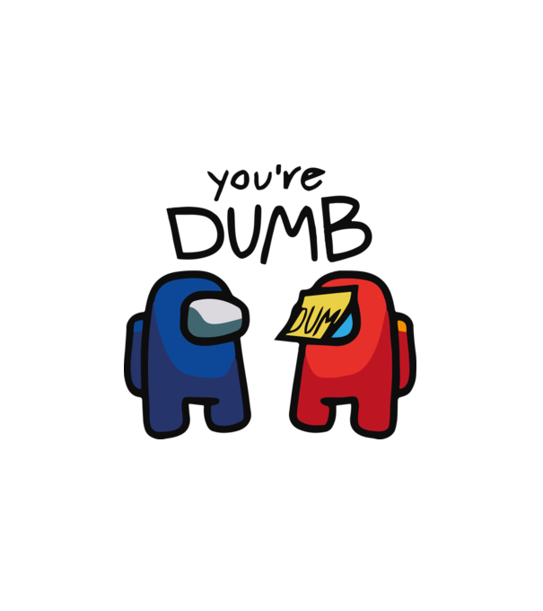 Among us You're dumb - hülye vagy minta fehér pólón
