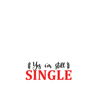 Yes I'm Still Single - Igen, még mindig szingli vagyok minta fehér pólón