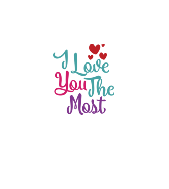 I Love You The Most - Téged szeretlek a legjobban minta fekete pólón