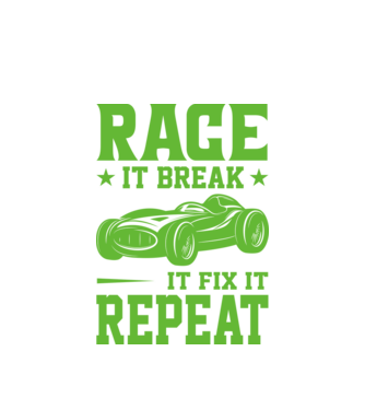 Race it, Break it, Fix it, Repeat - Versenyezz vele, törd meg, javítsd, Ismétlés minta fehér pólón