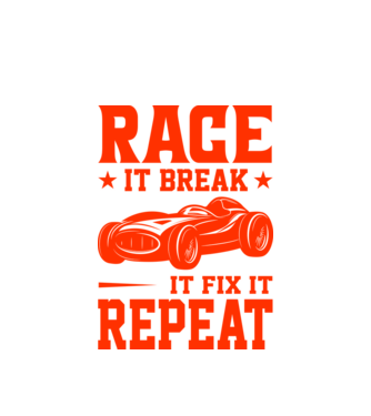Race it, Break it, Fix it, Repeat - Versenyezz vele, törd meg, javítsd, Ismétlés minta fehér pólón