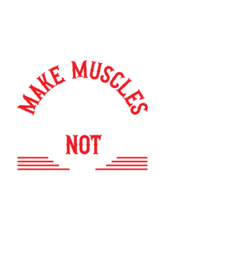 Make Muscles Not Excuses - Csinálj izmokat, ne kifogásokat minta fehér pólón