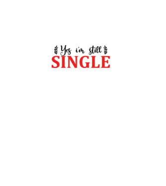 Yes I'm Still Single - Igen, még mindig szingli vagyok minta fehér pólón