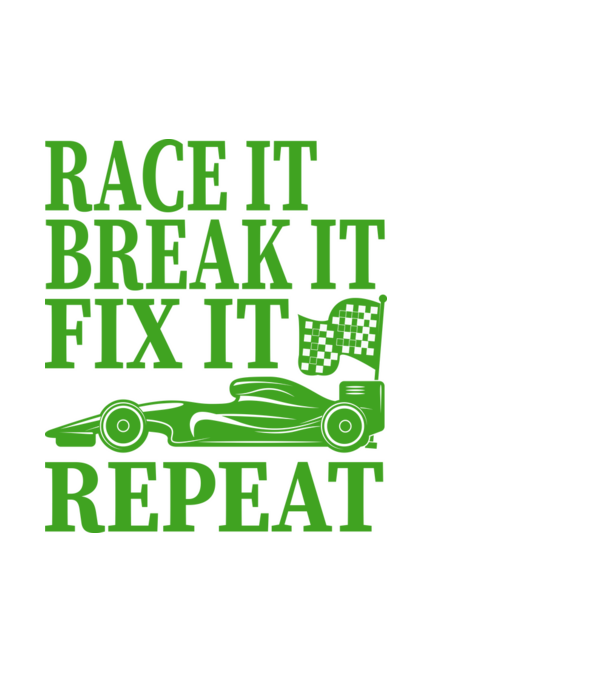 Race it, Break it, Fix it, Repeat - Versenyezz vele, törd meg, javítsd, Ismétlés minta fehér pólón