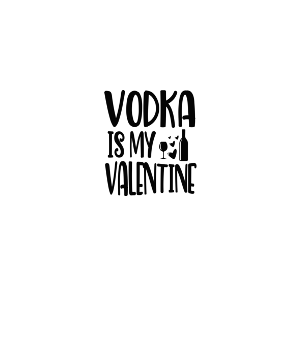 Vodka Is My Valentine - A vodka az én Valentinom minta fehér pólón