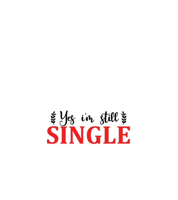 Yes I'm Still Single - Igen, még mindig szingli vagyok minta fehér pólón