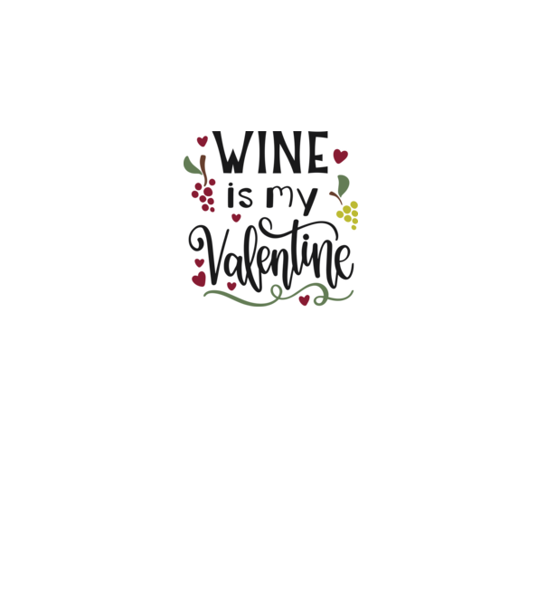 Wine Is My Valentine - A bor az én Valentinom minta fehér pólón