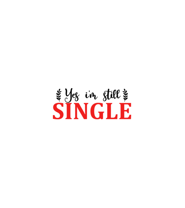 Yes I'm Still Single - Igen, még mindig szingli vagyok minta fehér pólón