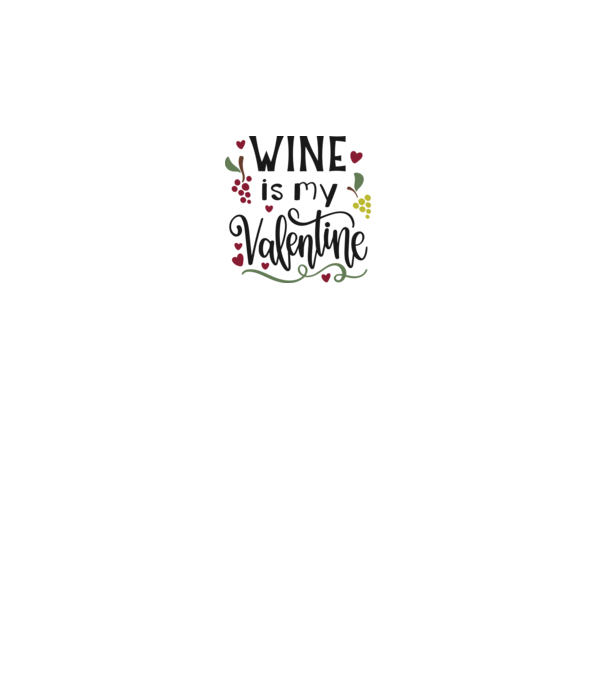 Wine Is My Valentine - A bor az én Valentinom minta fehér pólón