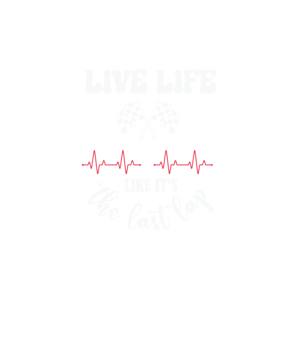 Live life like it's the last lap - Éld úgy az életet, mintha az utolsó kör lenne! minta türkiz pólón
