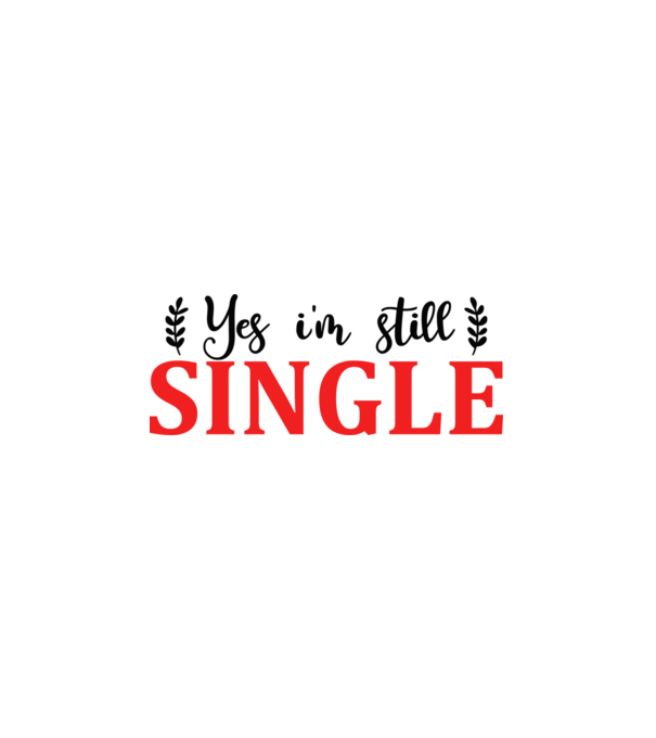 Yes I'm Still Single - Igen, még mindig szingli vagyok minta fehér pólón
