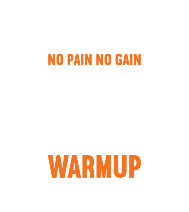 No Pain No Gain Your Workout Is My Warmup minta fehér pólón