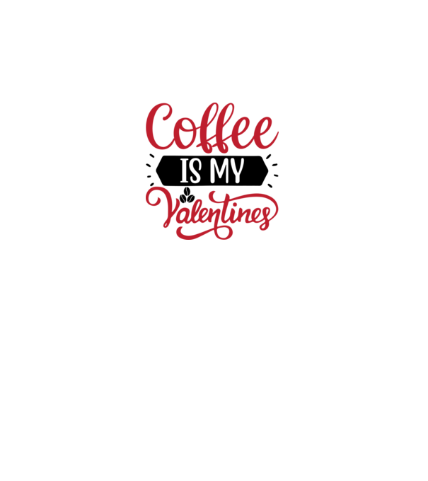Coffee is My Valentine - A kávé az én Valentinom minta fehér pólón