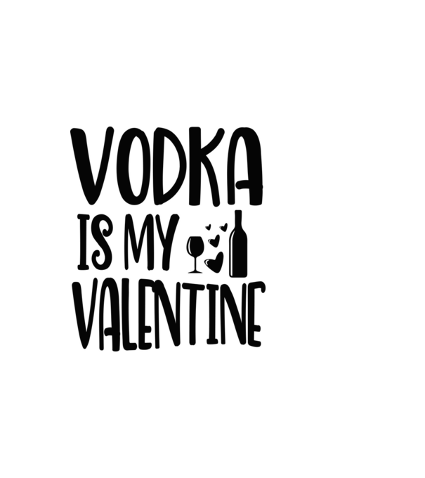 Vodka Is My Valentine - A vodka az én Valentinom minta fehér pólón