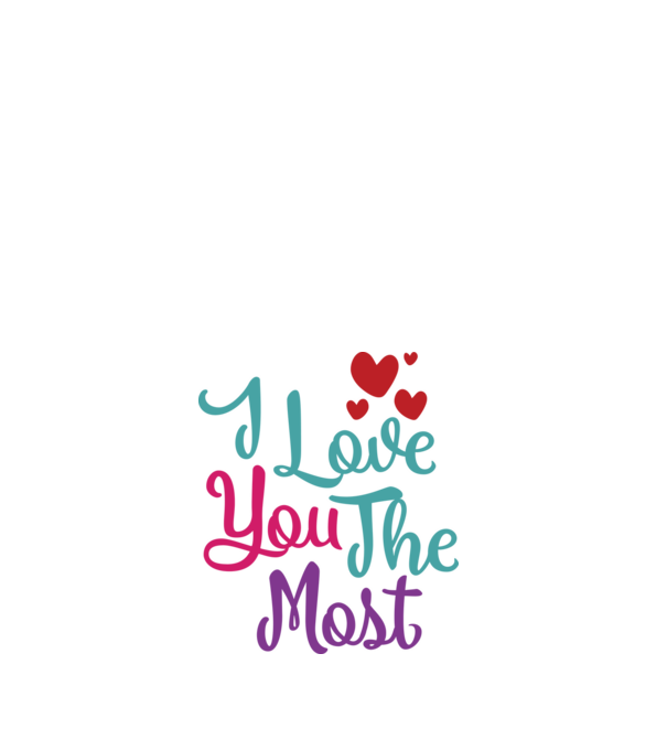 I Love You The Most - Téged szeretlek a legjobban minta fehér pólón