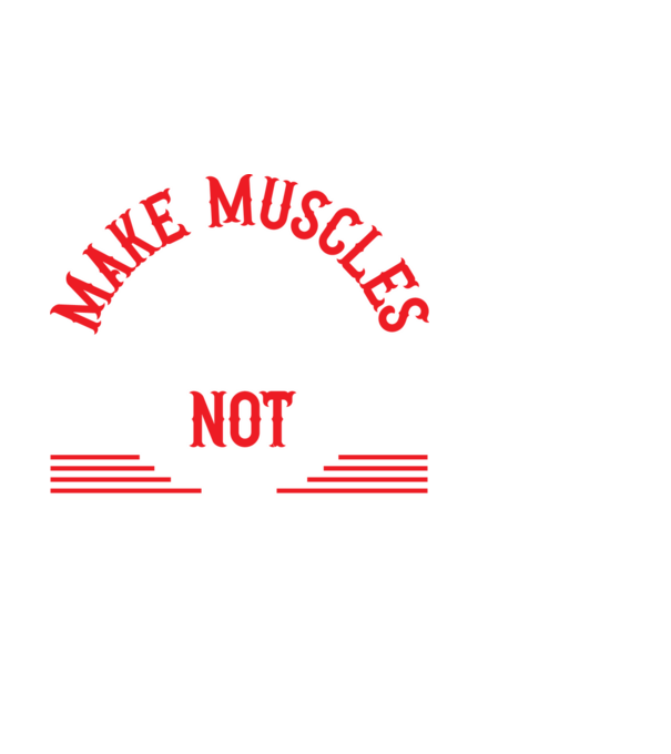 Make Muscles Not Excuses - Csinálj izmokat, ne kifogásokat minta fehér pólón