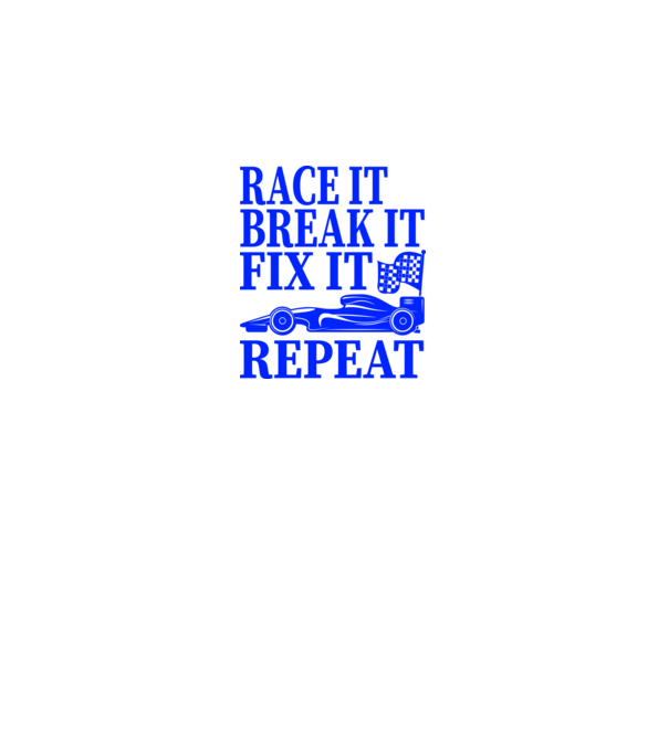Race it, Break it, Fix it, Repeat - Versenyezz vele, törd meg, javítsd, Ismétlés minta királykék pólón