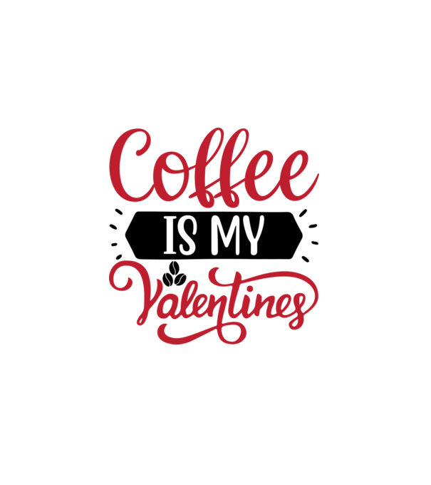 Coffee is My Valentine - A kávé az én Valentinom minta fehér pólón