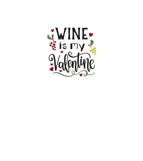 Wine Is My Valentine - A bor az én Valentinom minta fehér pólón