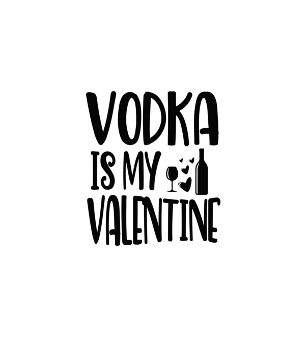 Vodka Is My Valentine - A vodka az én Valentinom minta fehér pólón