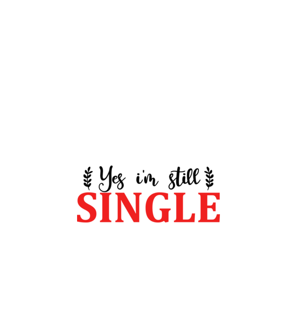 Yes I'm Still Single - Igen, még mindig szingli vagyok minta fehér pólón