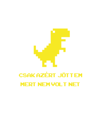 Csak azért jöttem mert nem volt net minta fehér pólón