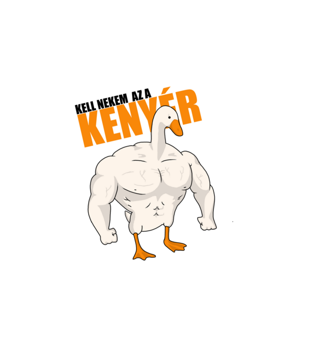 Kell nekem az a kenyér! minta fehér pólón