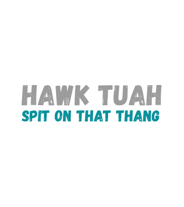 HAWK TUAH minta fehér pólón