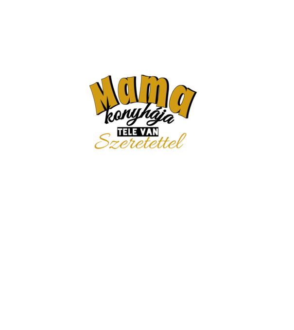 Mama konyhája tele van szeretettel minta fehér pólón
